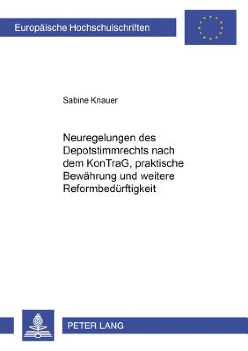 Neuregelungen Des Depotstimmrechts Nach Dem Kontrag, Praktische Bewaehrung Und Weitere Reformbedweitere Reformbeduerftigkeit