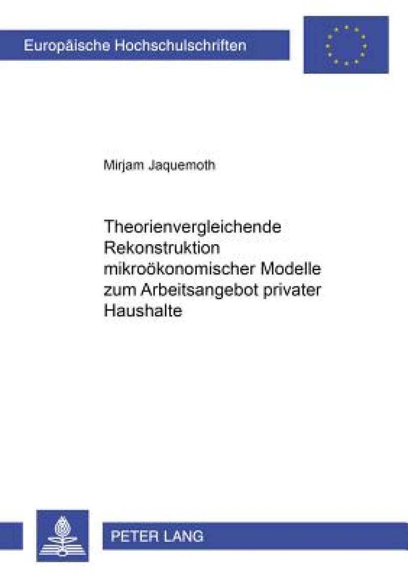 Theorienvergleichende Rekonstruktion mikrooekonomischer Modelle zum Arbeitsangebot privater Haushalte