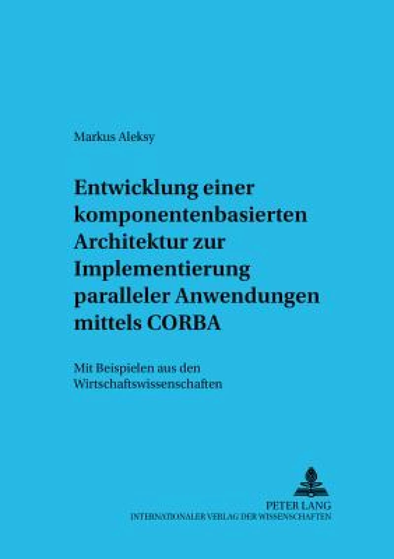 Entwicklung Einer Komponentenbasierten Architektur Zur Implementierung Paralleler Anwendungen Mittels CORBA
