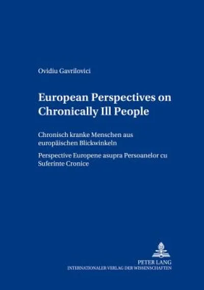 European Perspectives on Chronically Ill People Chronisch Kranke Menschen Aus Europaeischen Blickwinkeln Perspective Europene Asupra Persoanelor CU Suferinte Cronice