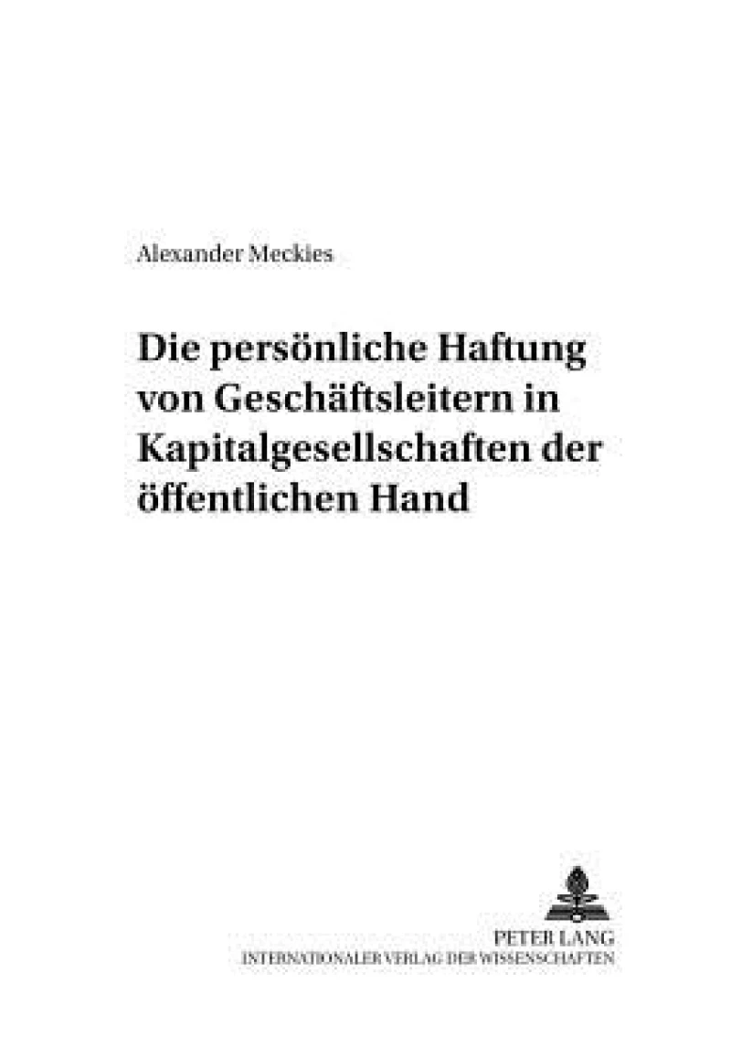 Die Persoenliche Haftung Von Geschaeftsleitern in Kapitalgesellschaften Der Oeffentlichen Hand