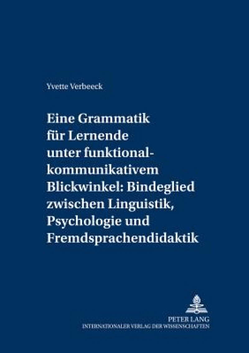 Eine Grammatik fuer Lernende unter funktional-kommunikativem Blickwinkel