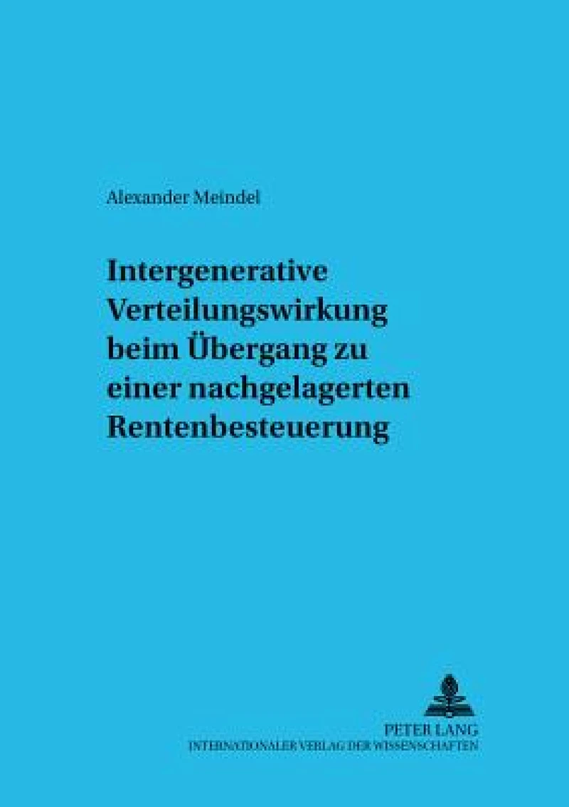 Intergenerative Verteilungswirkung beim Uebergang zu einer nachgelagerten Rentenbesteuerung