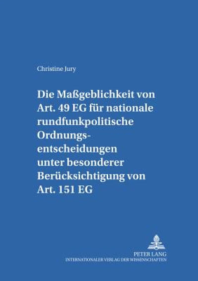 Die Maßgeblichkeit von Art. 49 EG fuer nationale rundfunkpolitische Ordnungsentscheidungen unter besonderer Beruecksichtigung von Art. 151 EG