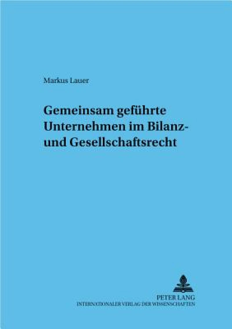 Gemeinsam gefuehrte Unternehmen im Bilanz- und Gesellschaftsrecht