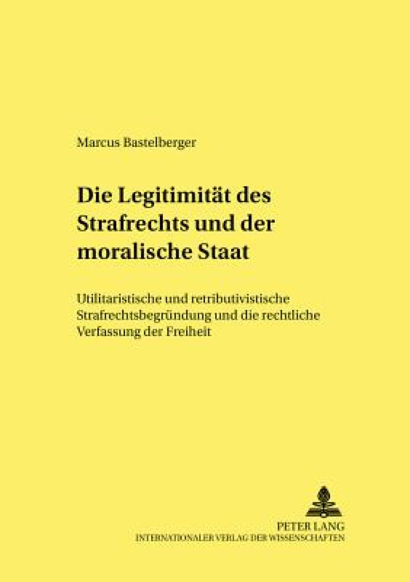 Die Legitimitaet des Strafrechts und der moralische Staat