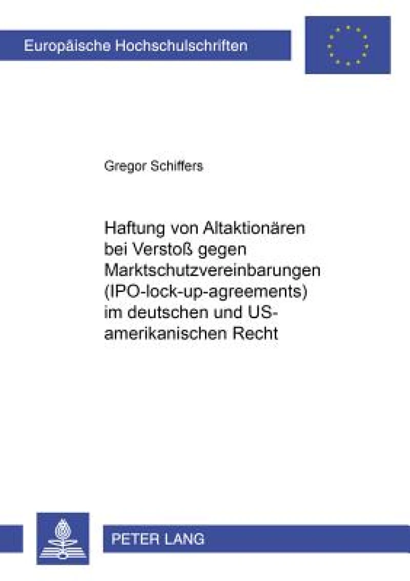 Haftung Von Altaktionaeren Bei Verstoß Gegen Marktschutzvereinbarungen («Iipo-Lock-Up-Agreements») Im Deutschen Und Us-Amerikanischen Recht