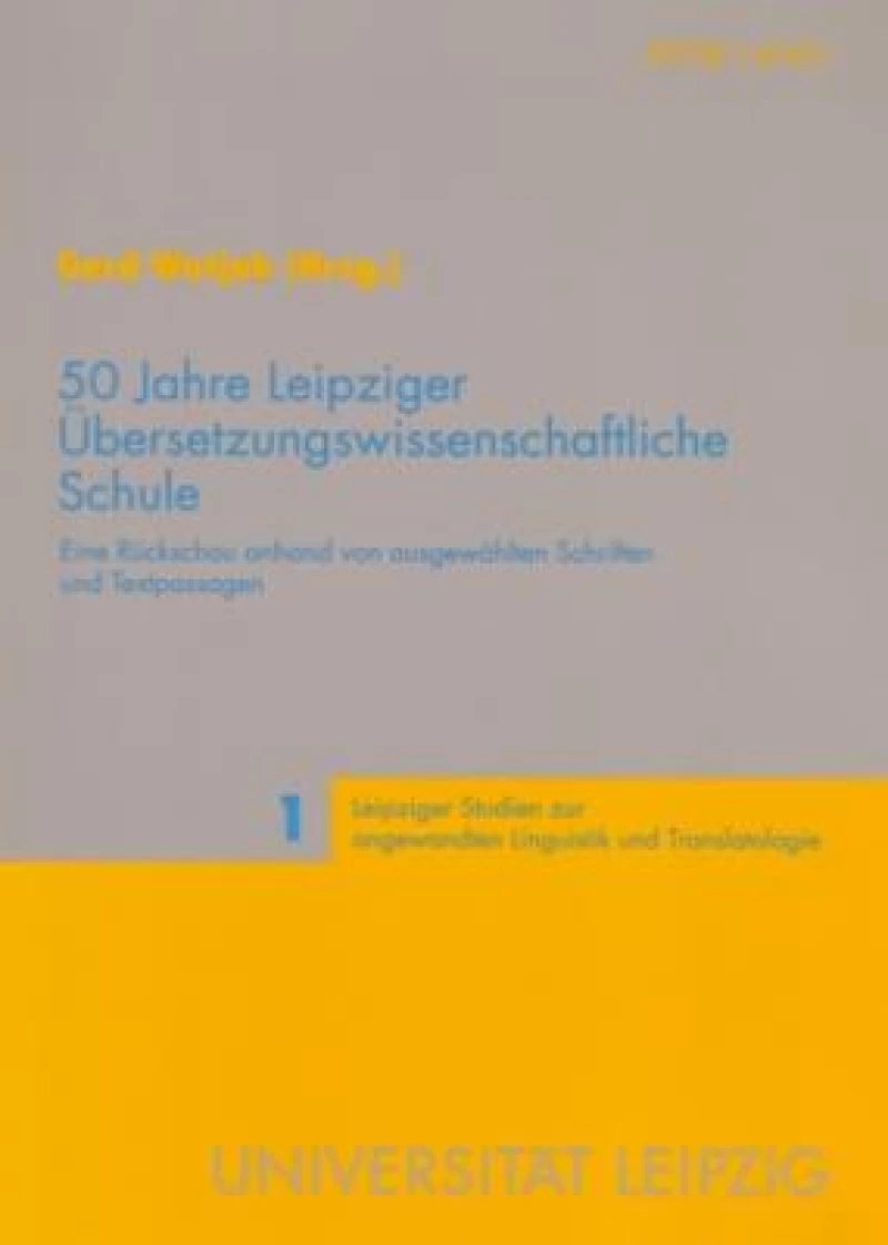 50 Jahre Leipziger Uebersetzungswissenschaftliche Schule
