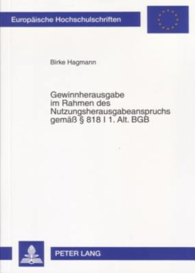 Gewinnherausgabe Im Rahmen Des Nutzungsherausgabeanspruchs Gemaeß - § 818 I 1. Alt. Bgb