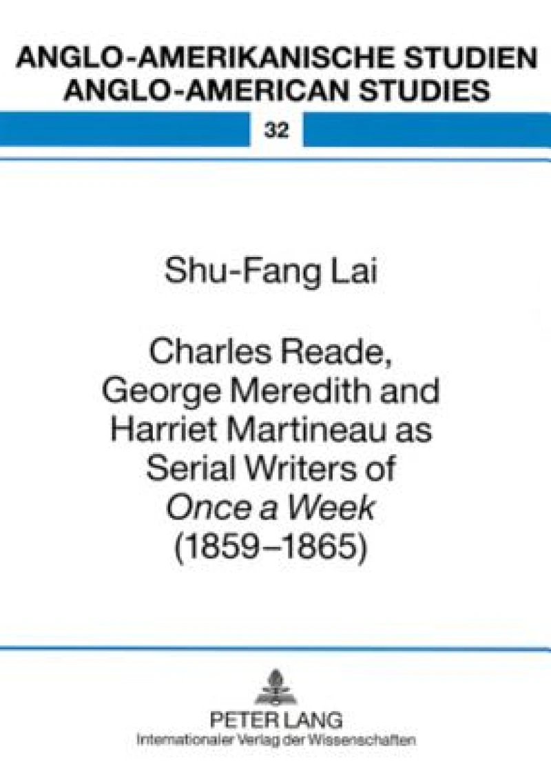 Charles Reade, George Meredith and Harriet Martineau as Serial Writers of «Once a Week » (1859-1865)
