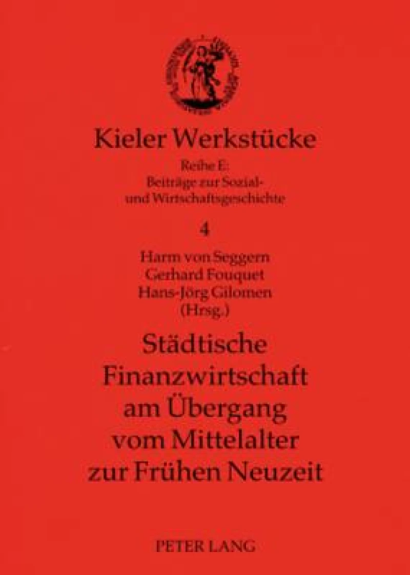 Staedtische Finanzwirtschaft Am Uebergang Vom Mittelalter Zur Fruehen Neuzeit