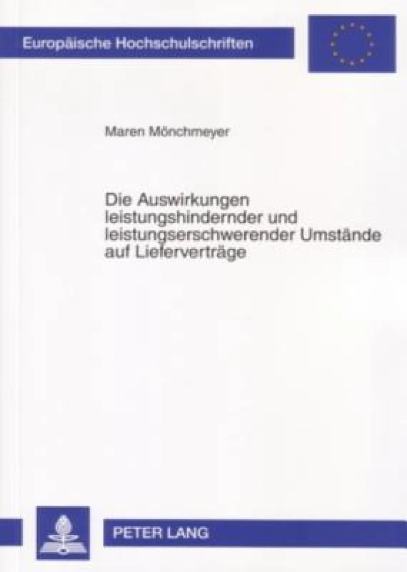 Die Auswirkungen Leistungshindernder Und Leistungserschwerender Umstaende Auf Liefervertraege