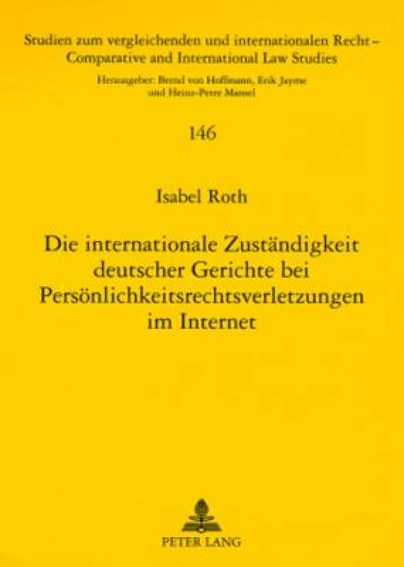 Die Internationale Zustaendigkeit Deutscher Gerichte Bei Persoenlichkeitsrechtsverletzungen Im Internet