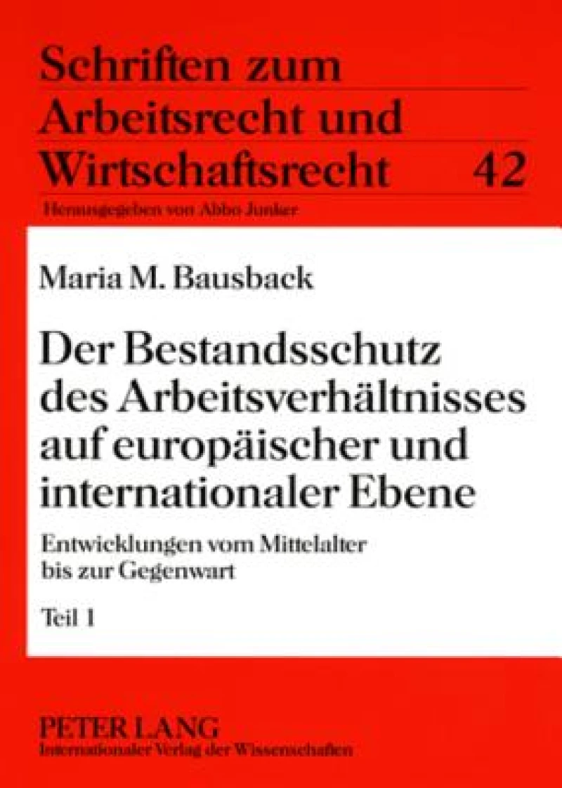 Der Bestandsschutz Des Arbeitsverhaeltnisses Auf Europaeischer Und Internationaler Ebene