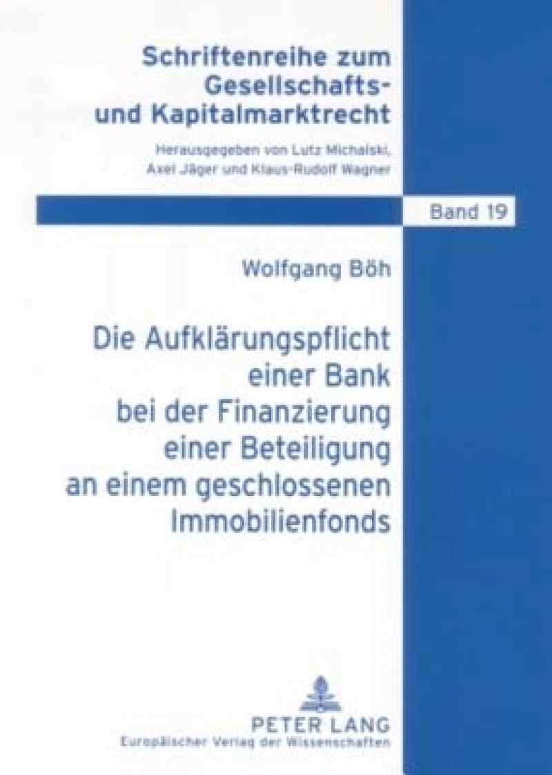 Die Aufklaerungspflicht Einer Bank Bei Der Finanzierung Einer Beteiligung an Einem Geschlossenen Immobilienfonds