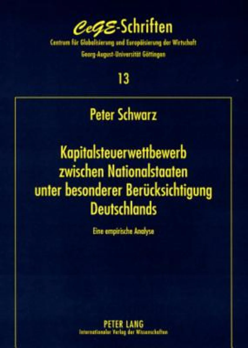 Kapitalsteuerwettbewerb Zwischen Nationalstaaten - Unter Besonderer Beruecksichtigung Deutschlands