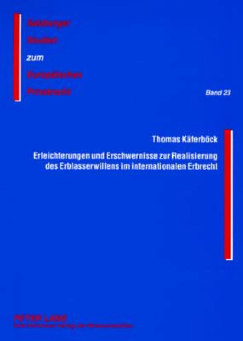 Erleichterungen Und Erschwernisse Zur Realisierung Des Erblasserwillens Im Internationalen Erbrecht