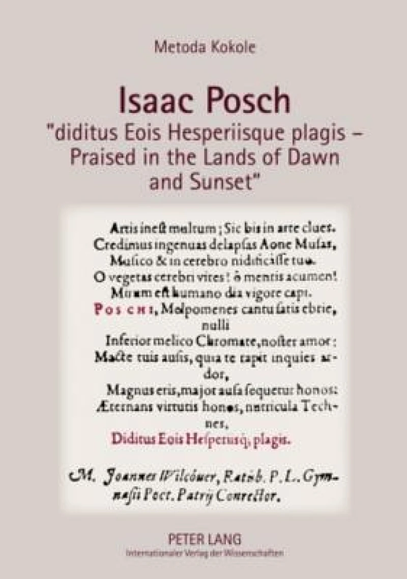 Isaac Posch «diditus Eois Hesperiisque plagis – Praised in the lands of Dawn and Sunset»