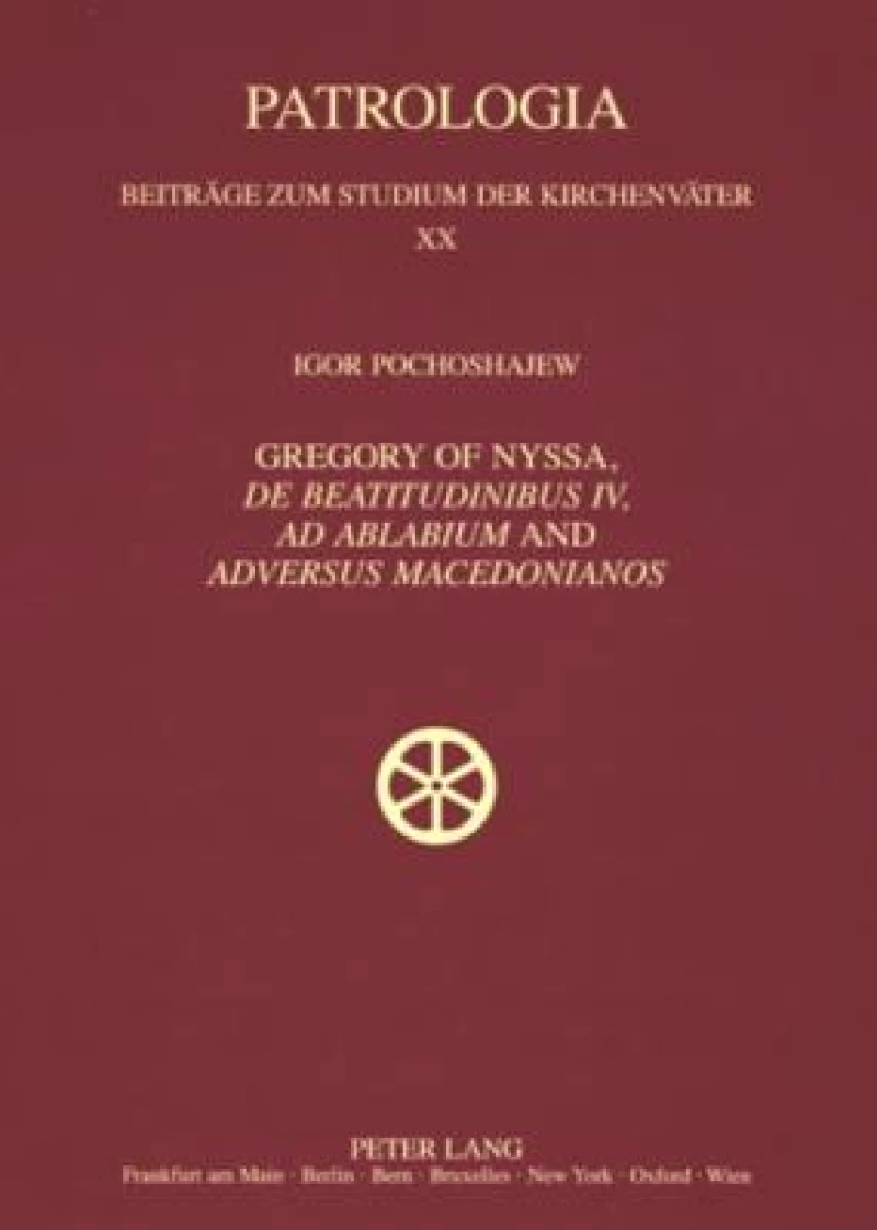 Gregory of Nyssa, «De Beatitudinibus», «Ad Ablabium» and «Adversus Macedonianos»