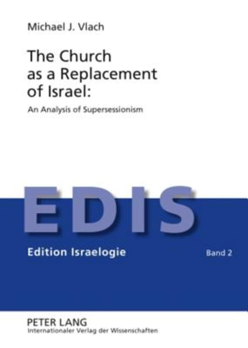 The Church as a Replacement of Israel: An Analysis of Supersessionism