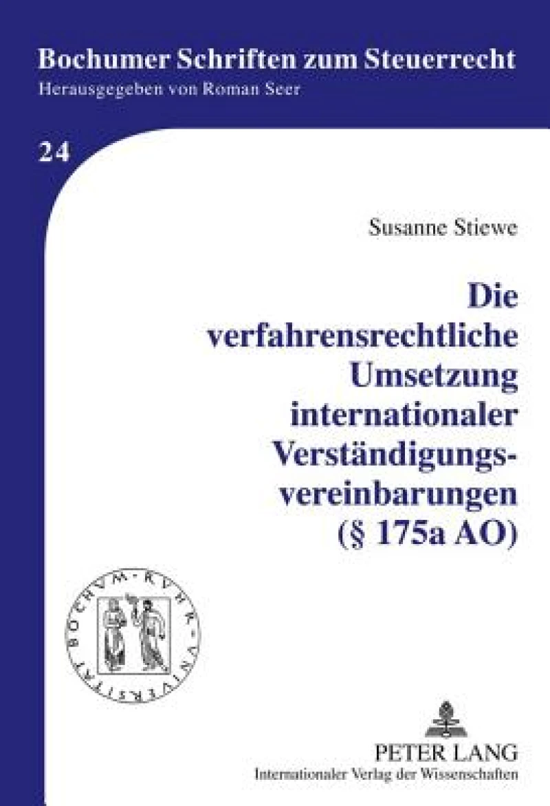 Die Verfahrensrechtliche Umsetzung Internationaler Verstaendigungsvereinbarungen (§ 175a Ao)