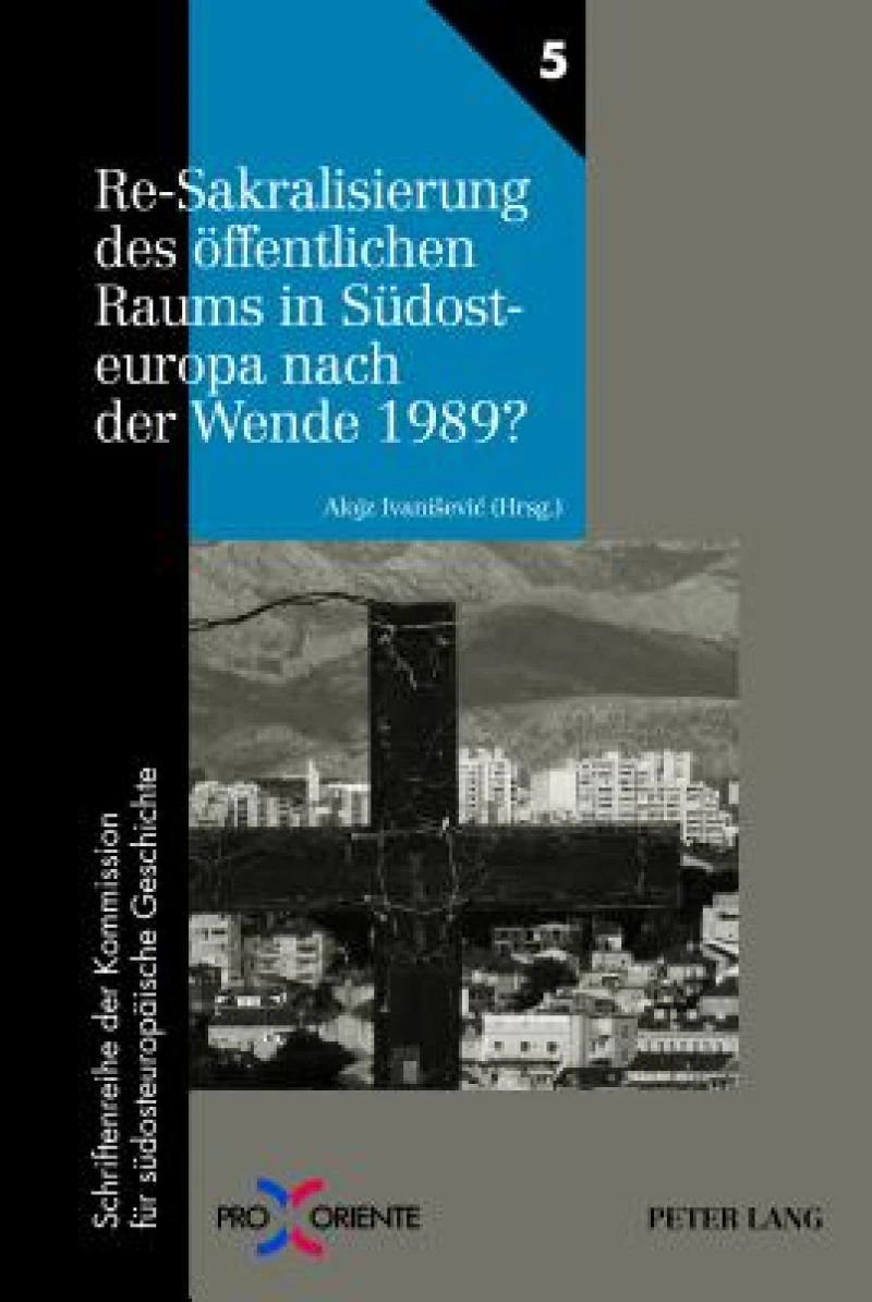 Re-Sakralisierung des oeffentlichen Raums in Suedosteuropa nach der Wende 1989?