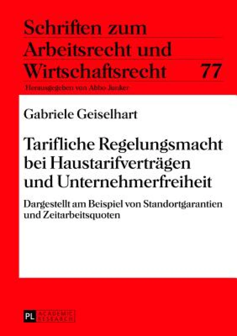Tarifliche Regelungsmacht bei Haustarifvertraegen und Unternehmerfreiheit