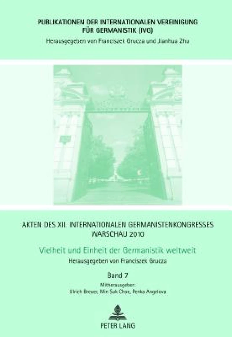 Akten des XII. Internationalen Germanistenkongresses Warschau 2010- Vielheit und Einheit der Germanistik weltweit