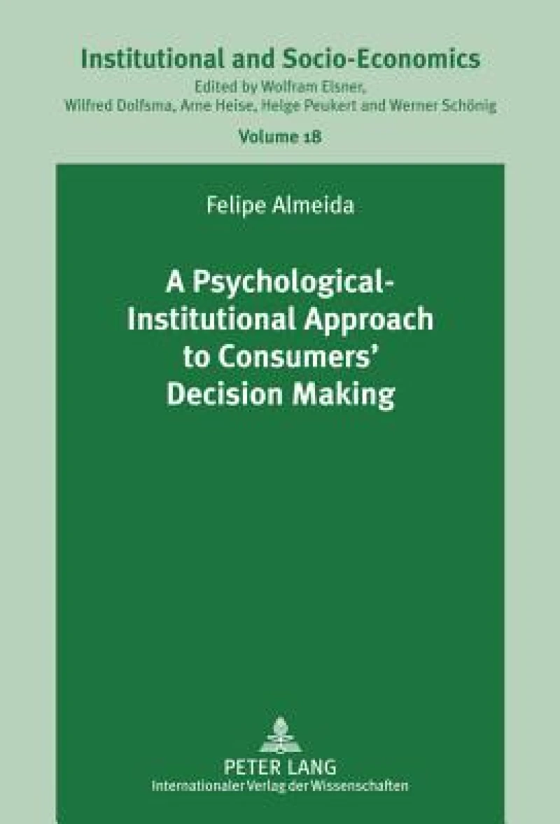 A Psychological-Institutional Approach to Consumers’ Decision Making