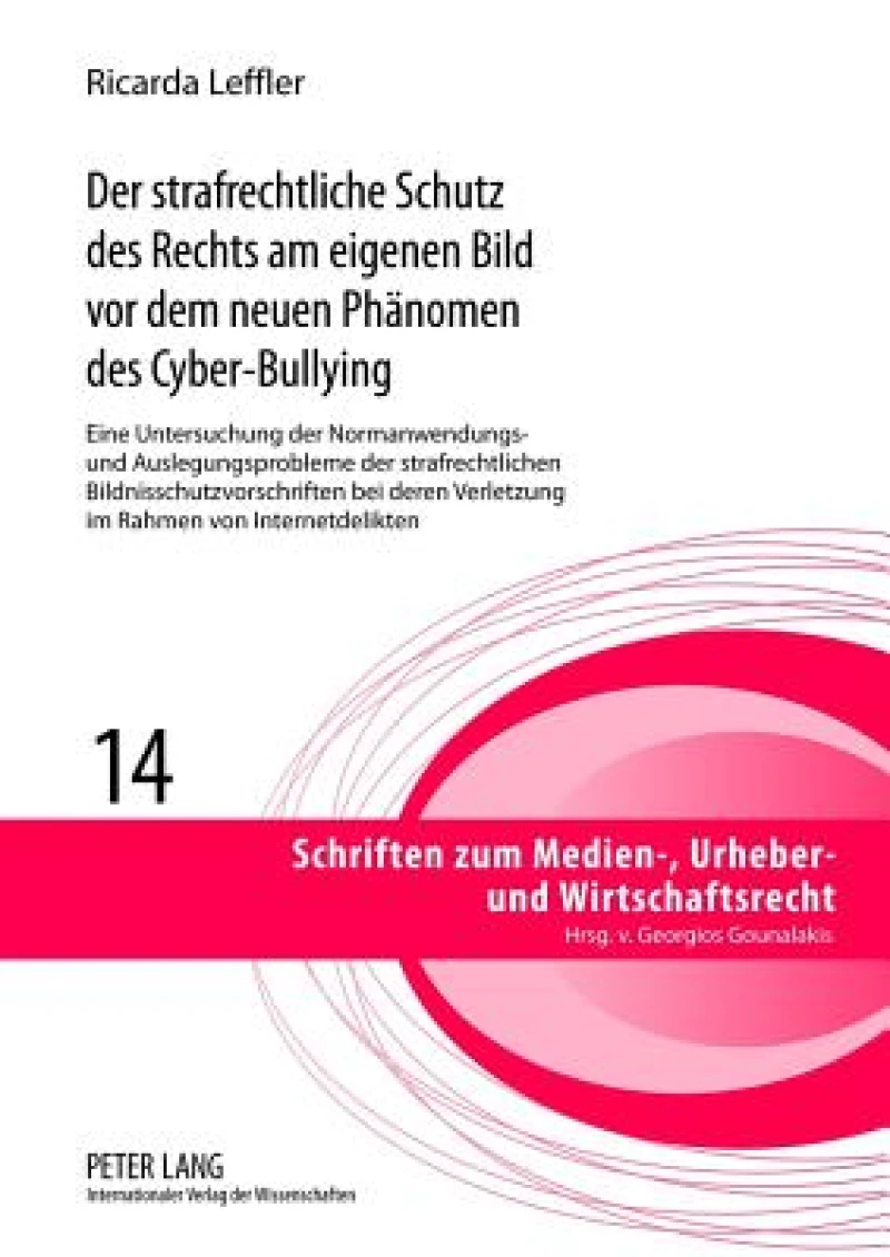 Der strafrechtliche Schutz des Rechts am eigenen Bild vor dem neuen Phaenomen des Cyber-Bullying