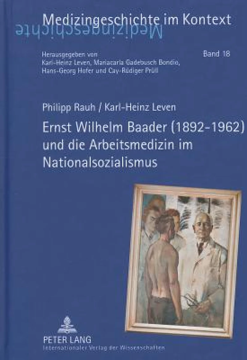 Ernst Wilhelm Baader (1892-1962) und die Arbeitsmedizin im Nationalsozialismus