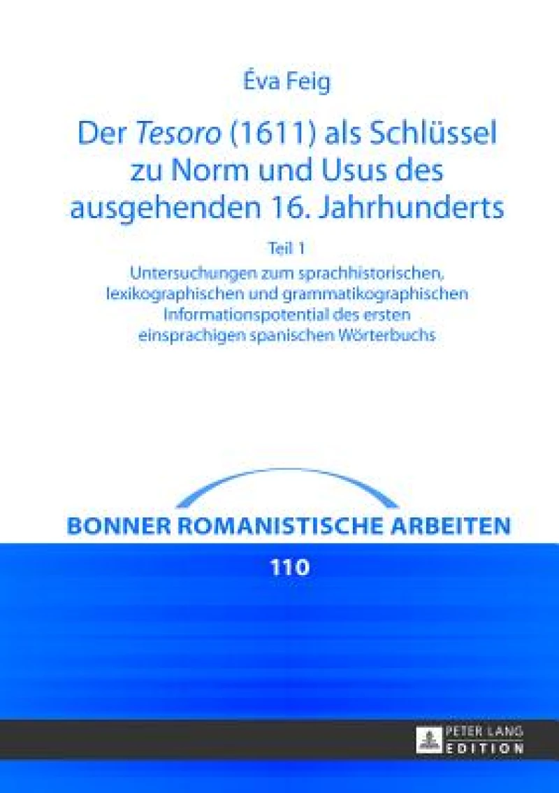 Der Tesoro (1611) als Schluessel zu Norm und Usus des ausgehenden 16. Jahrhunderts