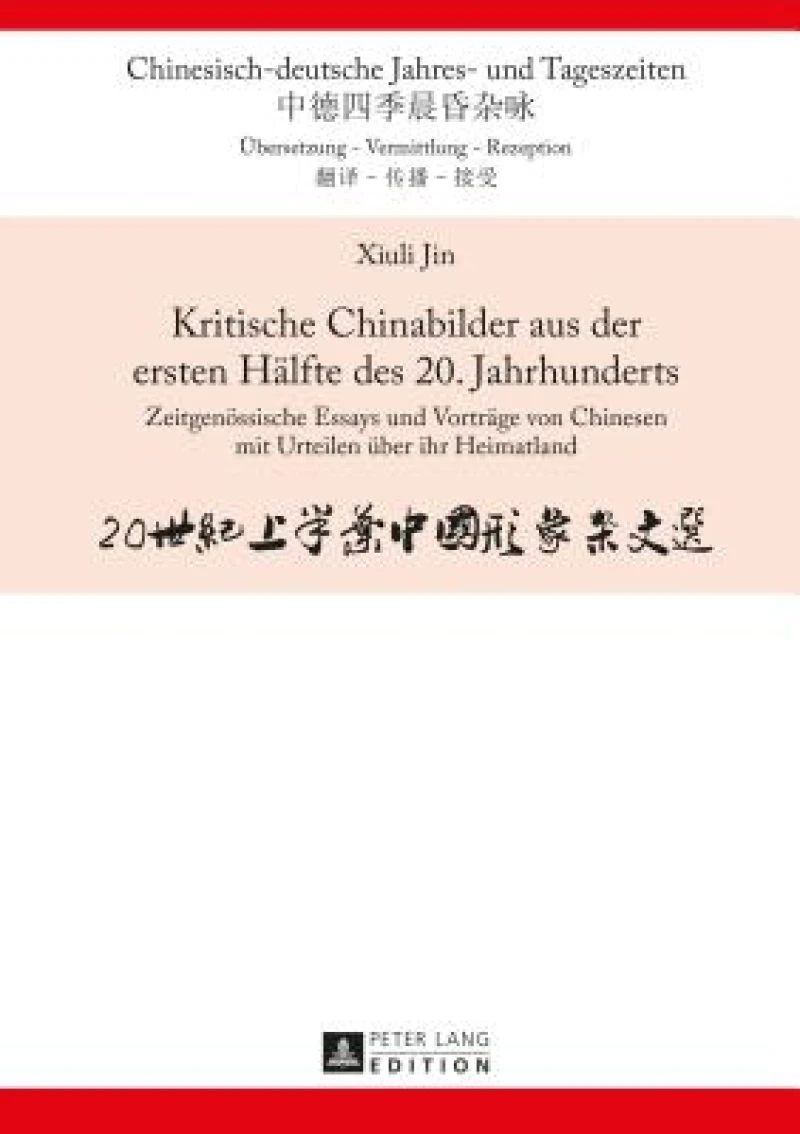 Kritische Chinabilder aus der ersten Haelfte des 20. Jahrhunderts