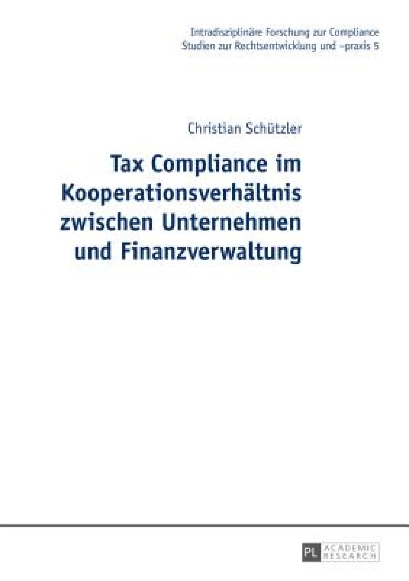 Tax Compliance im Kooperationsverhaeltnis zwischen Unternehmen und Finanzverwaltung