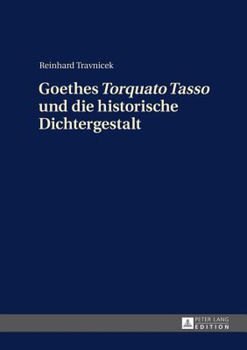 Goethes Torquato Tasso und die historische Dichtergestalt