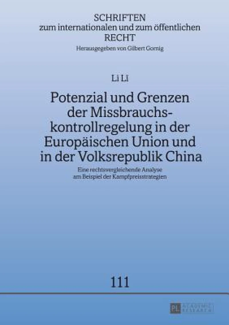 Potenzial und Grenzen der Missbrauchskontrollregelung in der Europaeischen Union und in der Volksrepublik China