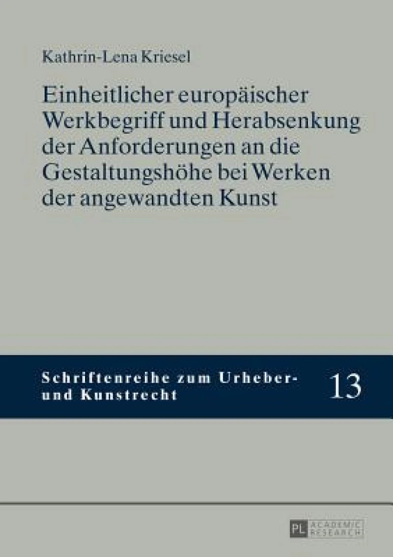 Einheitlicher europaeischer Werkbegriff und Herabsenkung der Anforderungen an die Gestaltungshoehe bei Werken der angewandten Kunst