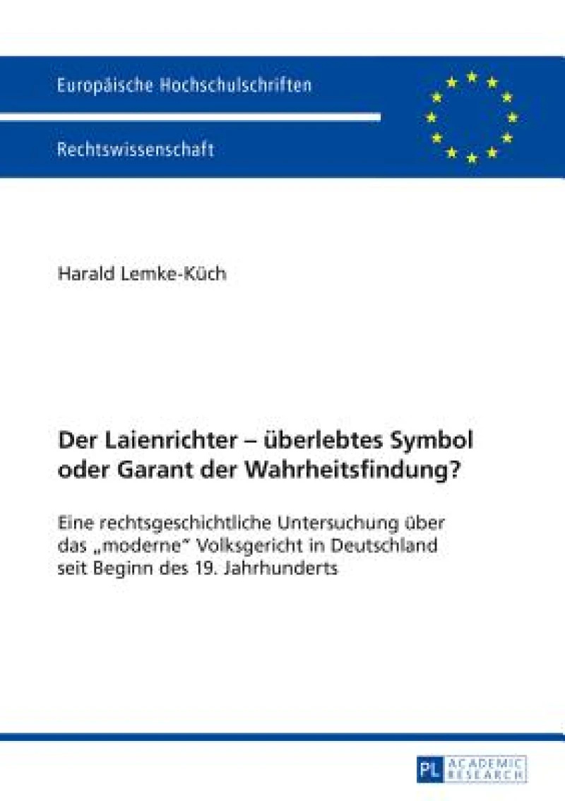 Der Laienrichter - ueberlebtes Symbol oder Garant der Wahrheitsfindung?