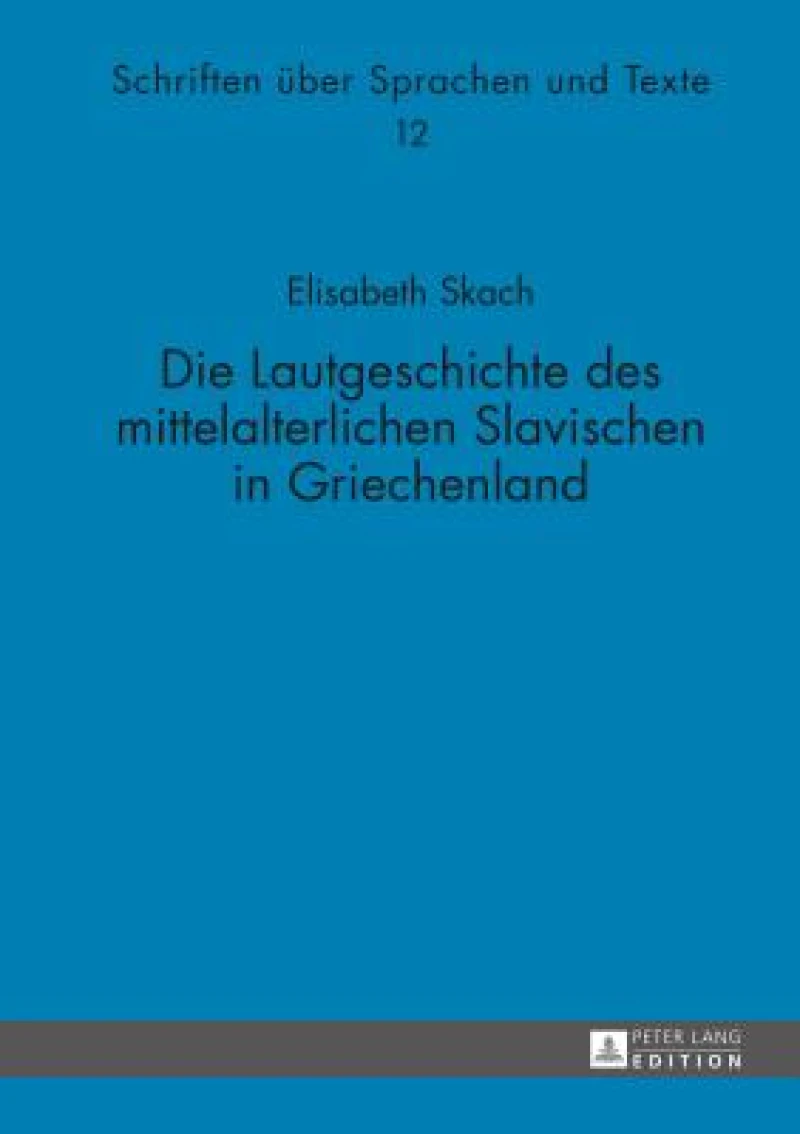 Die Lautgeschichte Des Mittelalterlichen Slavischen in Griechenland