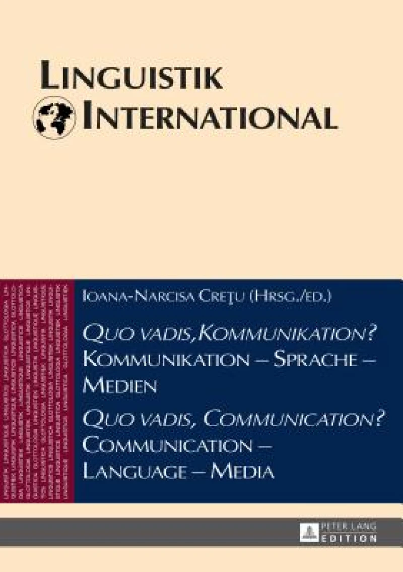 Quo vadis, Kommunikation? Kommunikation - Sprache - Medien / Quo vadis, Communication? Communication - Language - Media