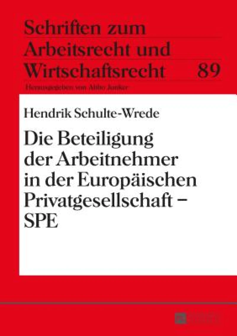 Die Beteiligung der Arbeitnehmer in der Europaeischen Privatgesellschaft - SPE