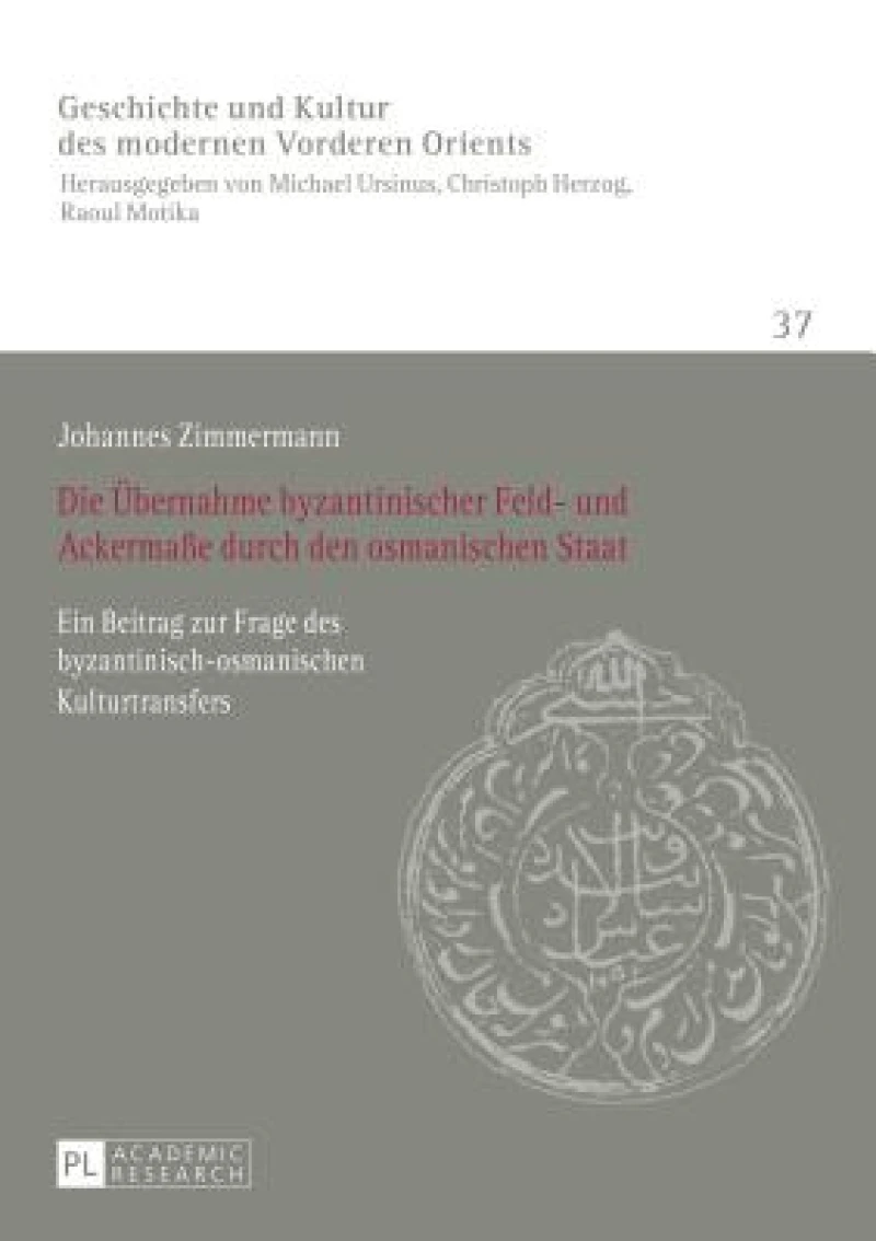 Die Uebernahme byzantinischer Feld- und Ackermaße durch den osmanischen Staat