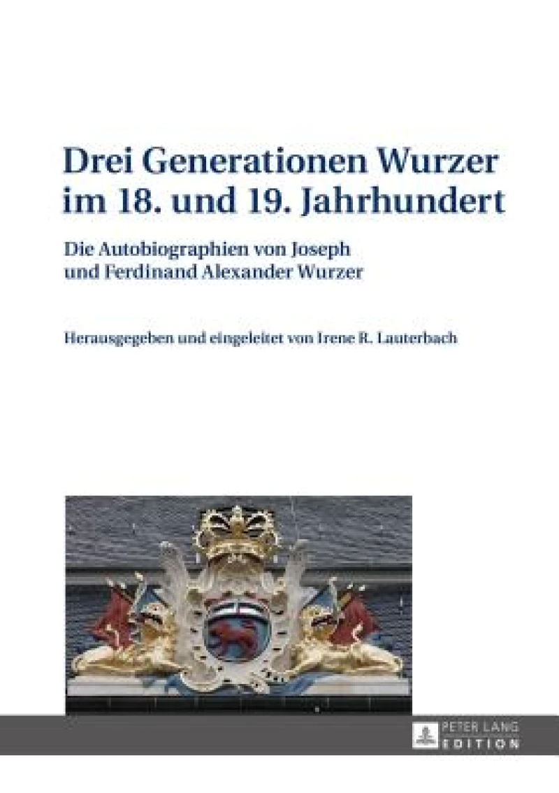 Drei Generationen Wurzer im 18. und 19. Jahrhundert