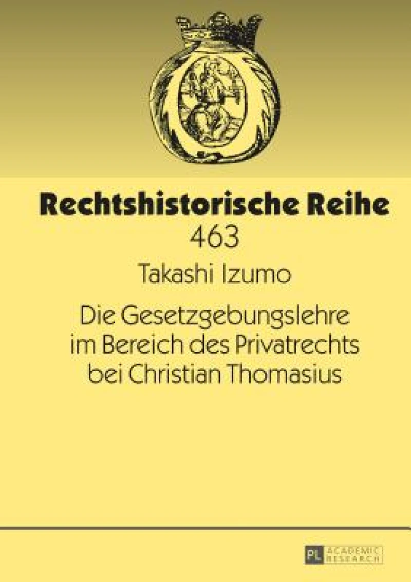 Die Gesetzgebungslehre Im Bereich Des Privatrechts Bei Christian Thomasius