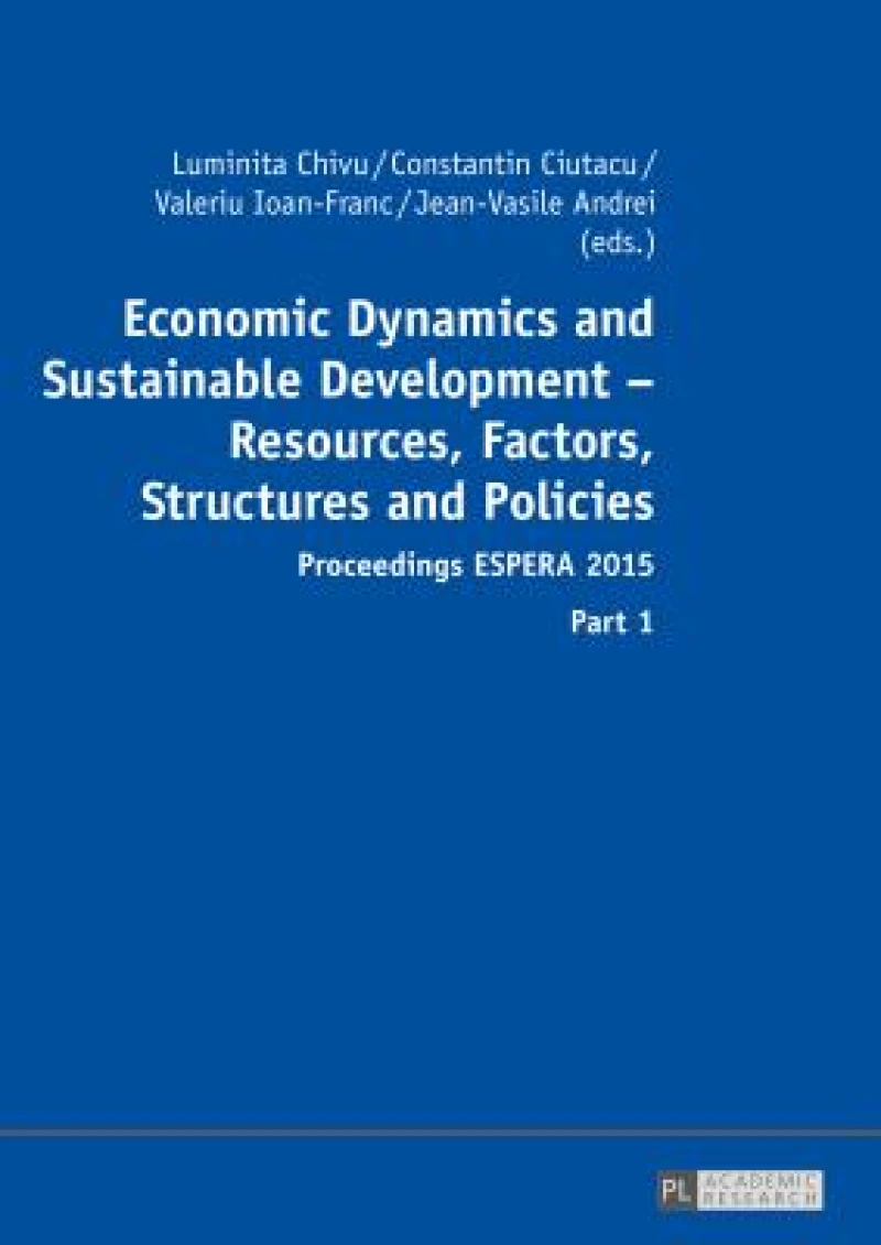 Economic Dynamics and Sustainable Development – Resources, Factors, Structures and Policies