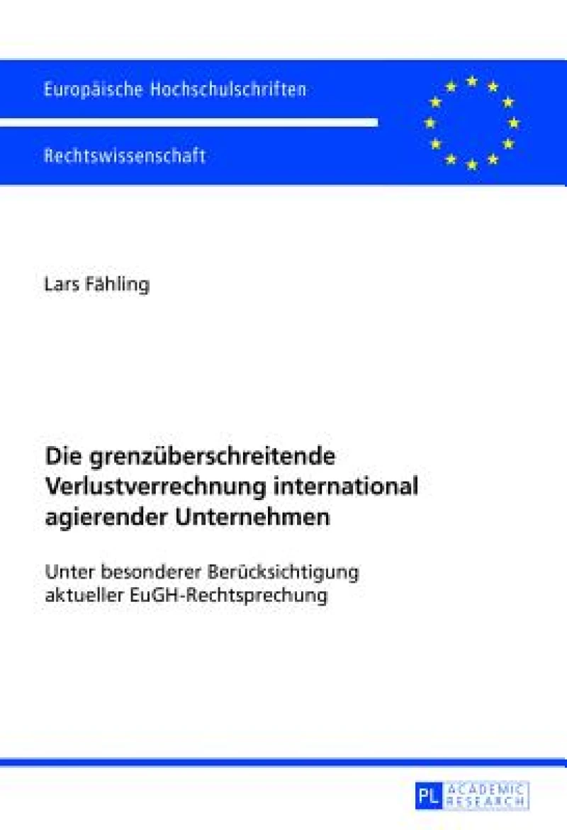 Die grenzueberschreitende Verlustverrechnung international agierender Unternehmen