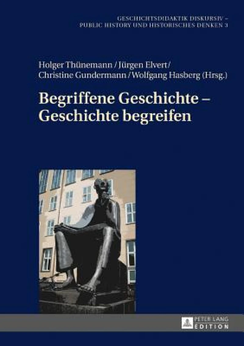 Begriffene Geschichte - Geschichte Begreifen