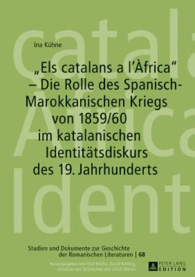 Els catalans a l'Africa - Die Rolle des Spanisch-Marokkanischen Kriegs von 1859/60 im katalanischen Identitaetsdiskurs des 19. Jahrhunderts