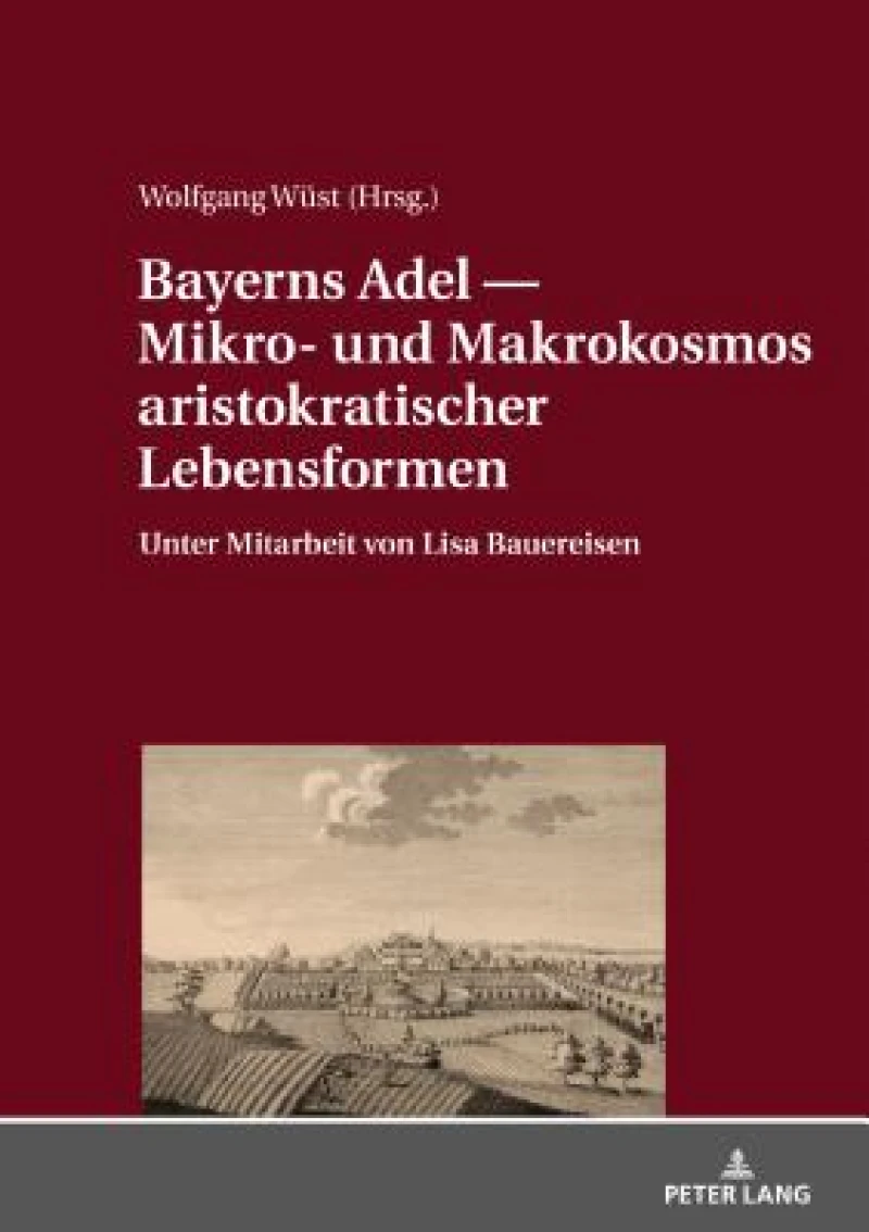 Bayerns Adel ― Mikro- Und Makrokosmos Aristokratischer Lebensformen