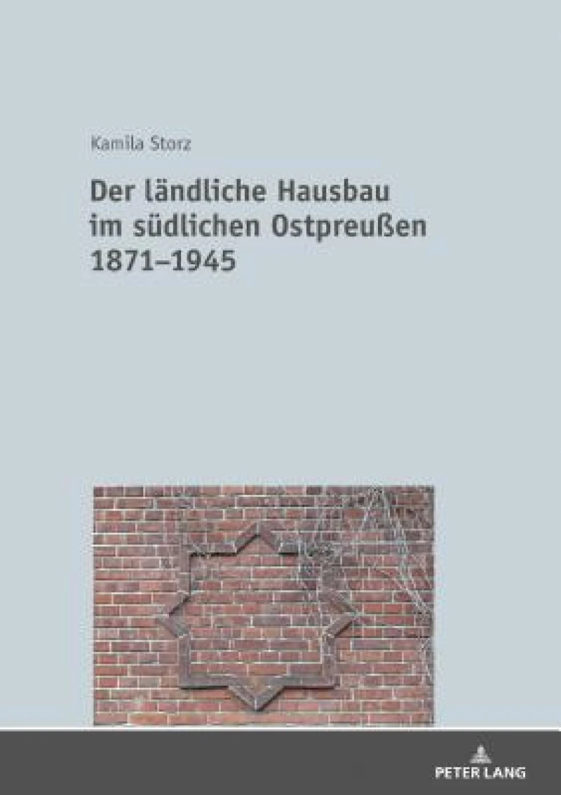 Der laendliche Hausbau im suedlichen Ostpreußen 1871-1945